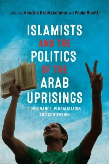 Cover of Islamists and the Politics of the Arab Uprisings