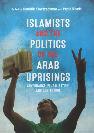 Cover of Islamists and the Politics of the Arab Uprisings