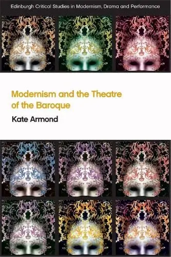 Cover of Modernism and the Theatre of the Baroque