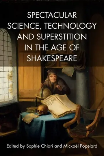 Cover of Spectacular Science, Technology and Superstition in the Age of Shakespeare
