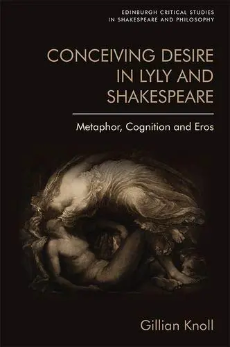 Cover of Conceiving Desire in Lyly and Shakespeare, Literature Book