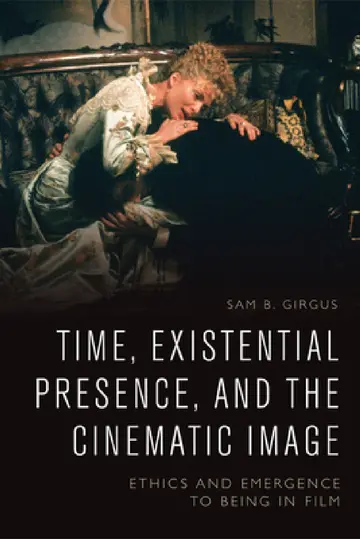 Cover of Time, Existential Presence and the Cinematic Image