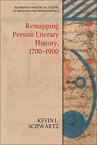 Cover of Remapping Persian Literary History, 1700-1900