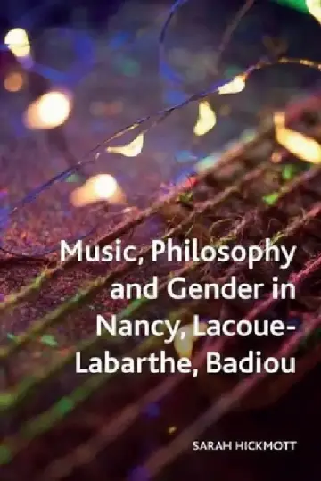 Cover of Music, Philosophy and Gender in Nancy, Lacoue-Labarthe, Badiou