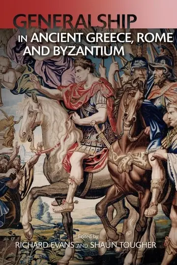 Cover of Generalship in Ancient Greece, Rome and Byzantium