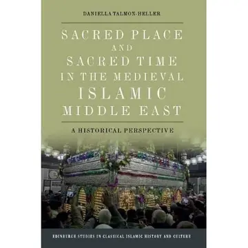 Cover of Sacred Place and Sacred Time in the Medieval Islamic Middle East