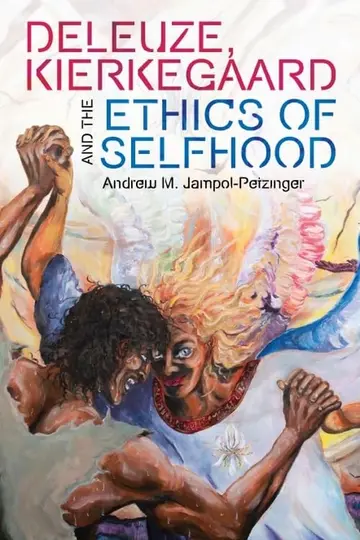 Cover of Deleuze, Kierkegaard and the Ethics of Selfhood