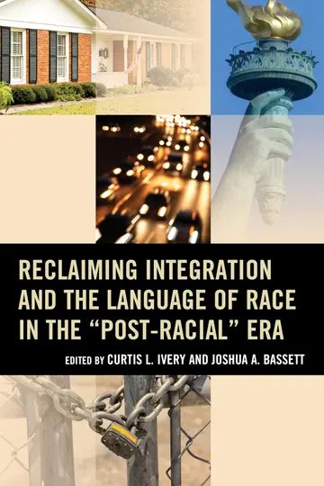 Cover of Reclaiming Integration and the Language of Race in the "Post-Racial" Era