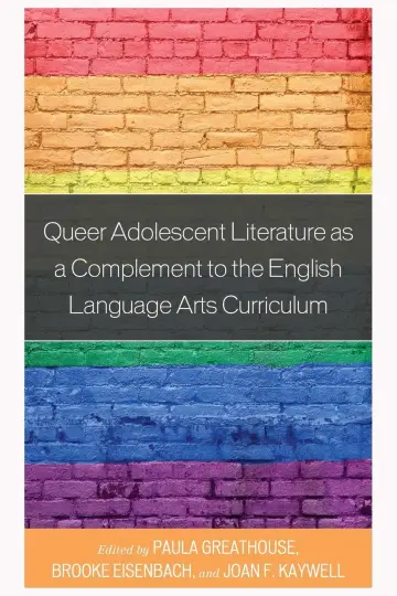 Cover of Queer Adolescent Literature as a Complement to the English Language Arts Curriculum