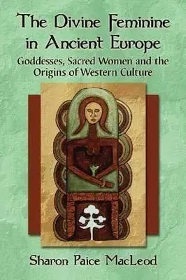 Cover of The Divine Feminine in Ancient Europe