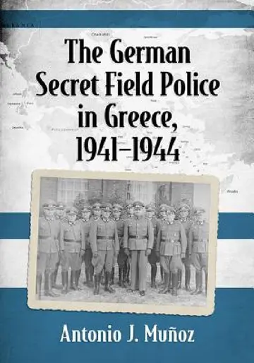 Cover of The German Secret Field Police in Greece, 1941-1944