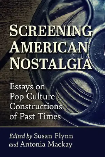 Cover of Screening American Nostalgia