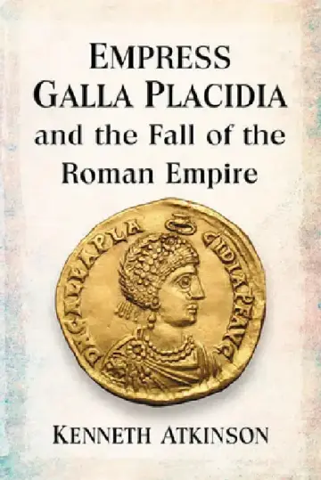 Cover of Empress Galla Placidia and the Fall of the Roman Empire