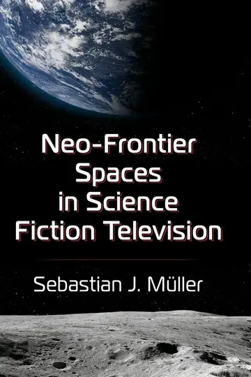 Cover of Neo-Frontier Spaces in Science Fiction Television