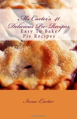 Cover of Ms Carter's 41 Delicious Pie Recipes