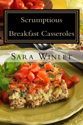 Cover of Scrumptious Sweet and Savory Breakfast Casseroles