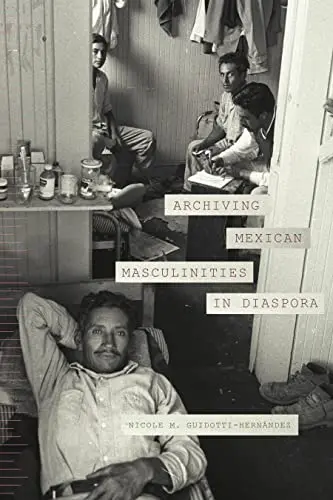 Cover of Archiving Mexican Masculinities in Diaspora