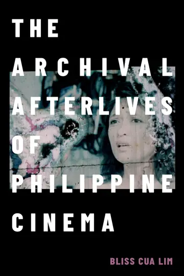 Cover of The Archival Afterlives of Philippine Cinema