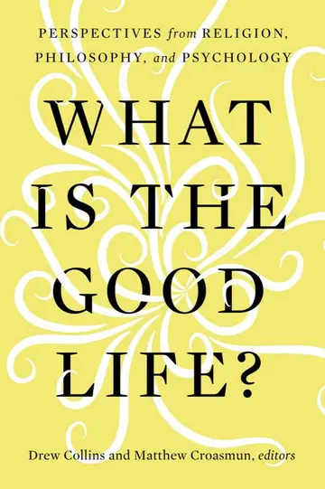 Cover of What Is the Good Life?