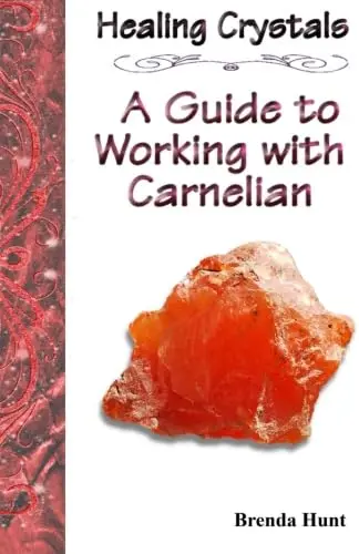 Cover of Healing Crystals - A Guide to working with Carnelian