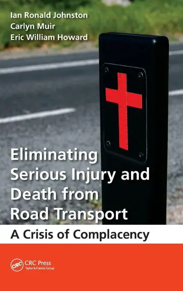Cover of Eliminating Serious Injury and Death from Road Transport A Crisis of Complacency