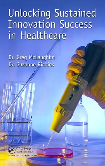 Cover of Unlocking Sustained Innovation Success in Healthcare