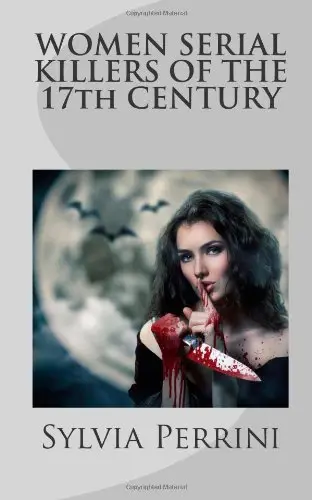 Cover of WOMEN SERIAL KILLERS OF THE 17th CENTURY