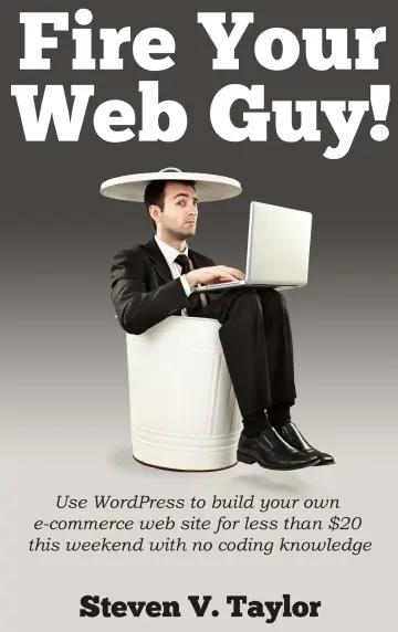 Cover of Fire Your Web Guy!