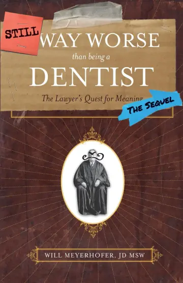 Cover of Still Way Worse Than Being a Dentist