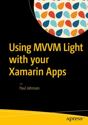 Cover of Using Mvvm Light with Your Xamarin Apps Johnson, Paul