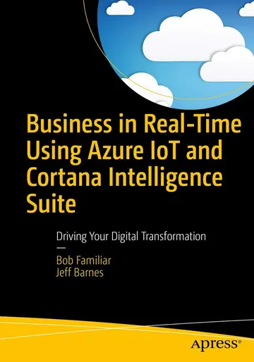Cover of Business in Real-time Using Azure Iot and Cortana Intelligence Suite