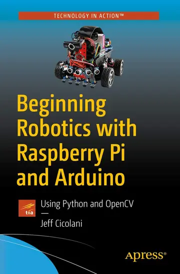 Cover of Beginning Robotics with Raspberry Pi and Arduino