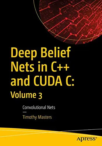 Cover of Deep Belief Nets in C++ and CUDA C