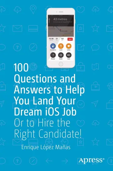 Cover of 100 Questions and Answers to Help You Land Your Dream iOS Job