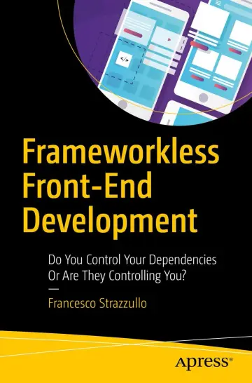 Cover of Frameworkless Front-End Development
