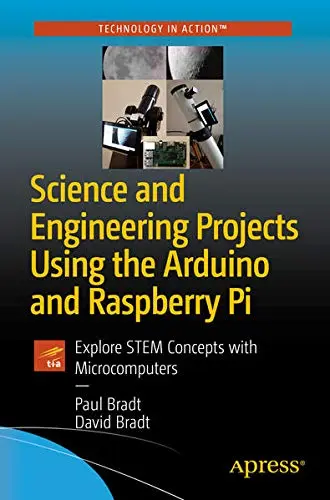 Cover of Science and Engineering Projects Using the Arduino and Raspberry Pi