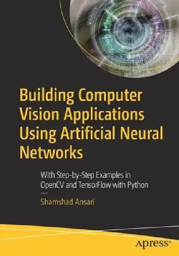 Cover of Building Computer Vision Applications Using Artificial Neural Networks