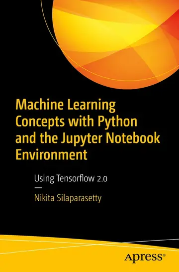 Cover of Machine Learning Concepts with Python and the Jupyter Notebook Environment