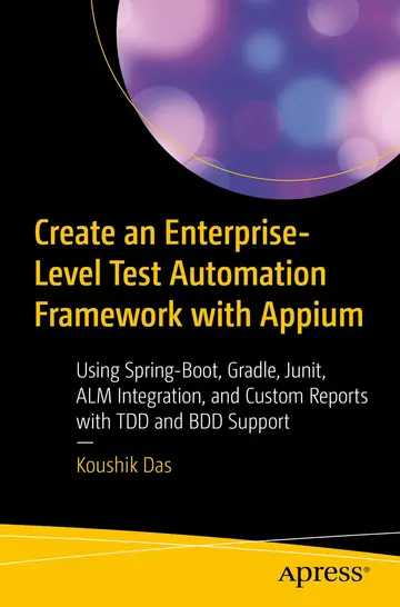 Cover of Create an Enterprise Level Test Automation Framework with Appium