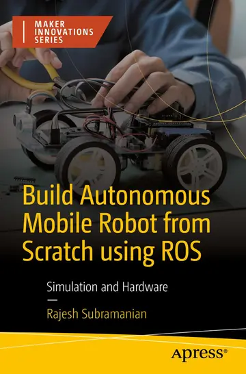 Cover of Build Autonomous Mobile Robot from Scratch using ROS