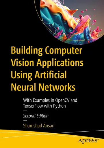 Cover of Building Computer Vision Applications Using Artificial Neural Networks