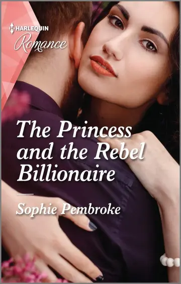 Cover of The Princess and the Rebel Billionaire