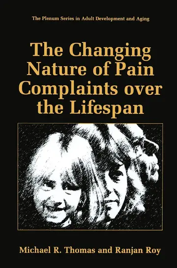 Cover of The Changing Nature of Pain Complaints over the Lifespan