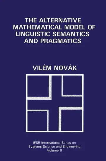 Cover of The Alternative Mathematical Model of Linguistic Semantics and Pragmatics