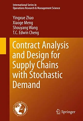 Cover of Contract Analysis and Design for Supply Chains with Stochastic Demand