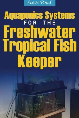 Cover of Aquaponics Systems for the Freshwater Tropical Fish Keeper