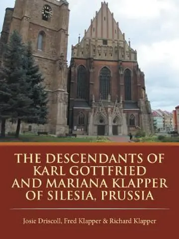 Cover of The Descendants of Karl Gottfried and Mariana Klapper of Silesia, Prussia
