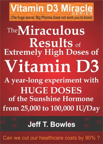 Cover of The Miraculous Results of Extremely High Doses of the Sunshine Hormone Vitamin D3 My Experiment with Huge Doses of D3 from 25,000 to 50,000 to 100,000 Iu A Day Over A 1 Year Period