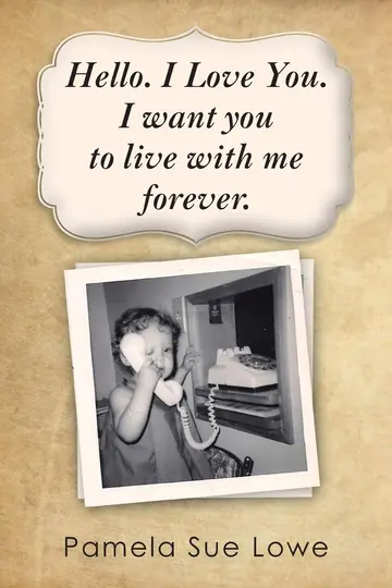 Cover of Hello. I Love You. I want you to live with me forever
