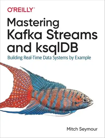 Cover of Mastering Kafka Streams and ksqlDB